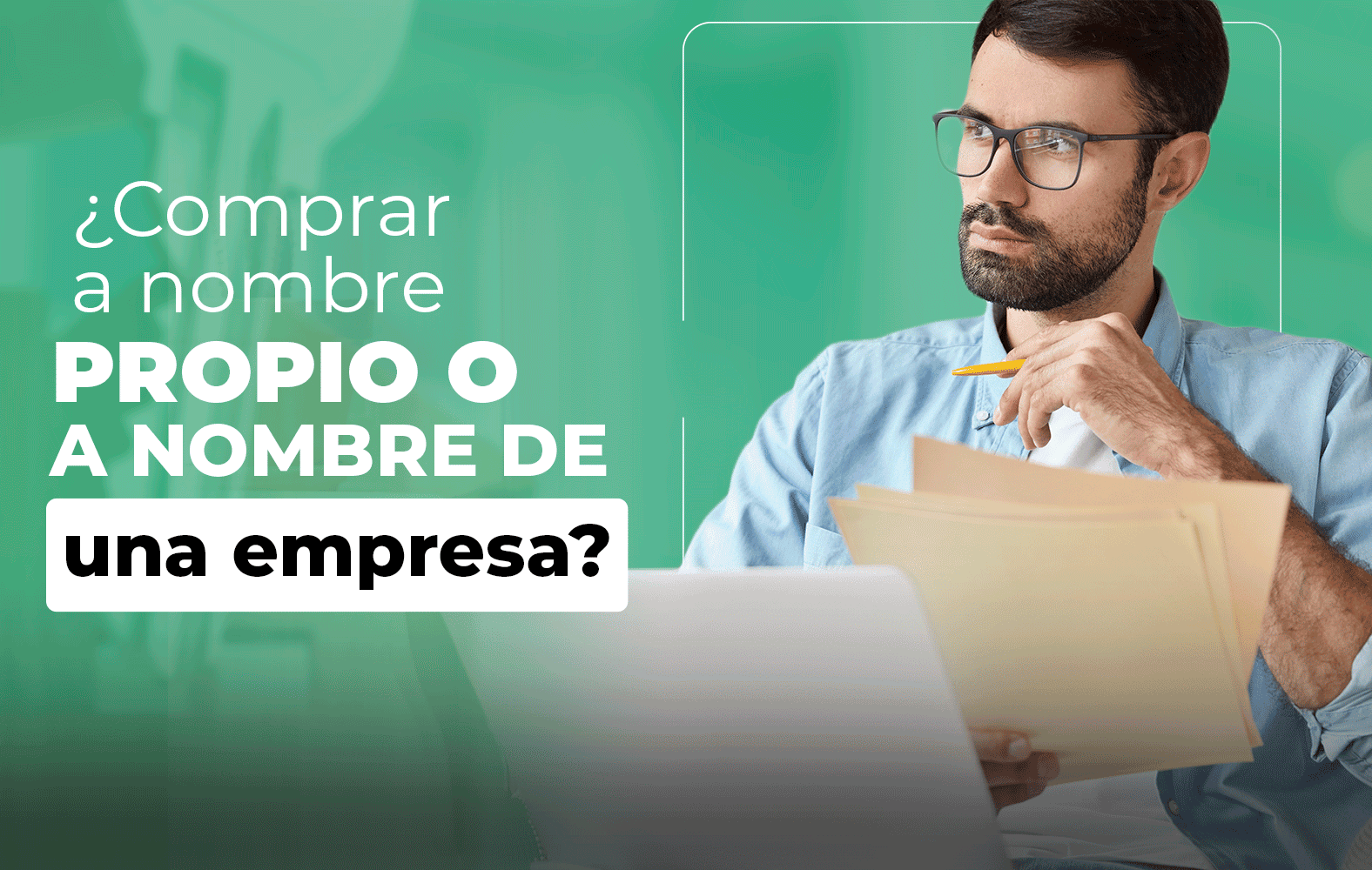 Debo comprar a nombre propio o a nombre de una empresa?