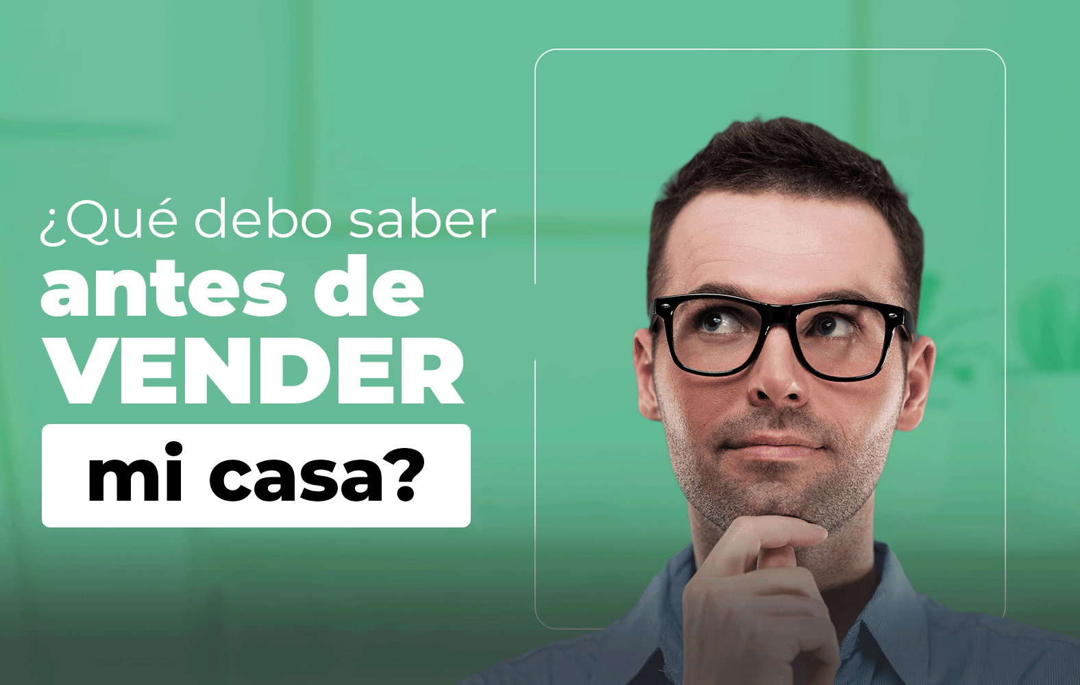 Lo que debes saber antes de vender tu casa