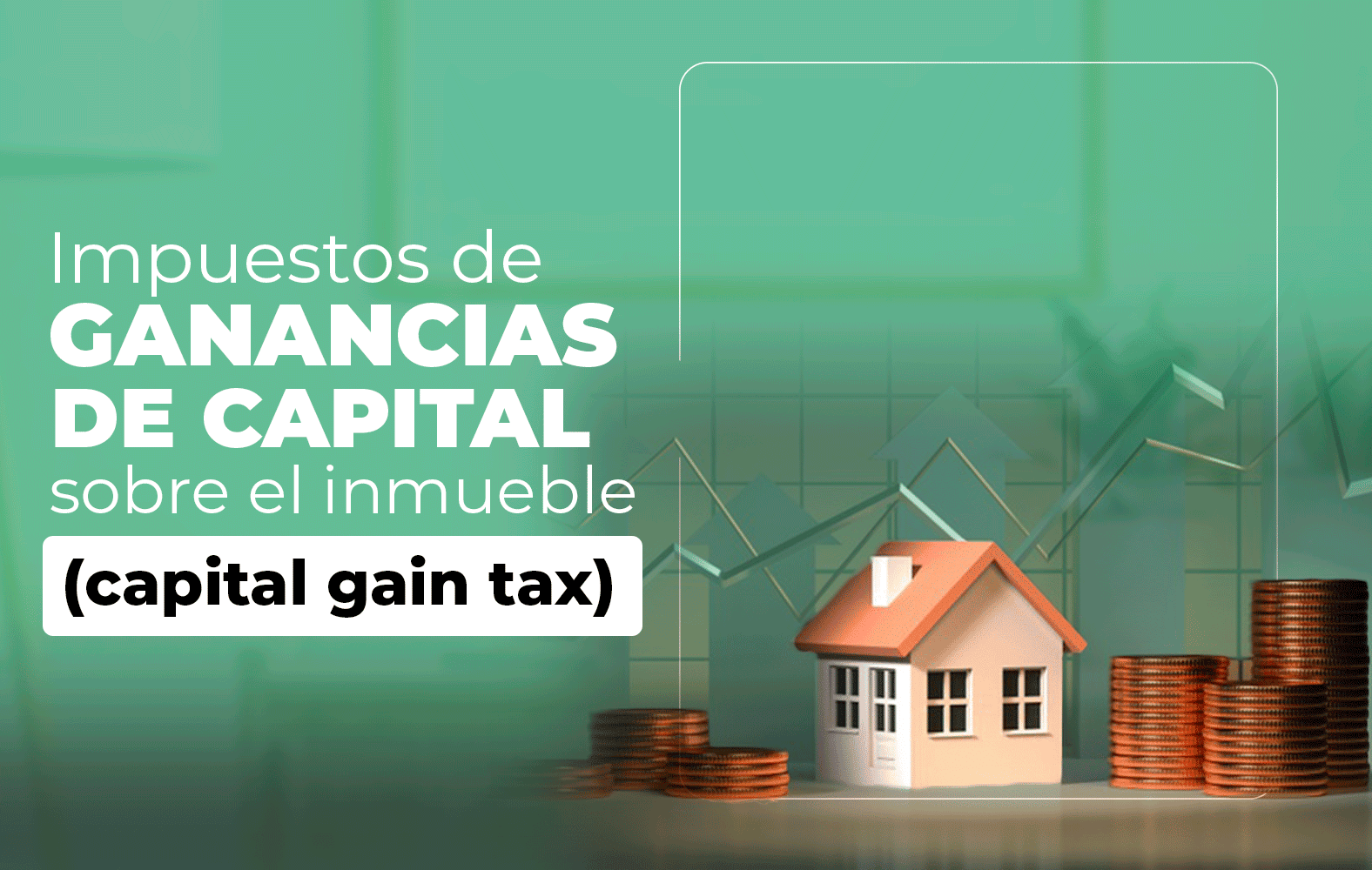 Conoce los impuestos sobre las ganancias de capital